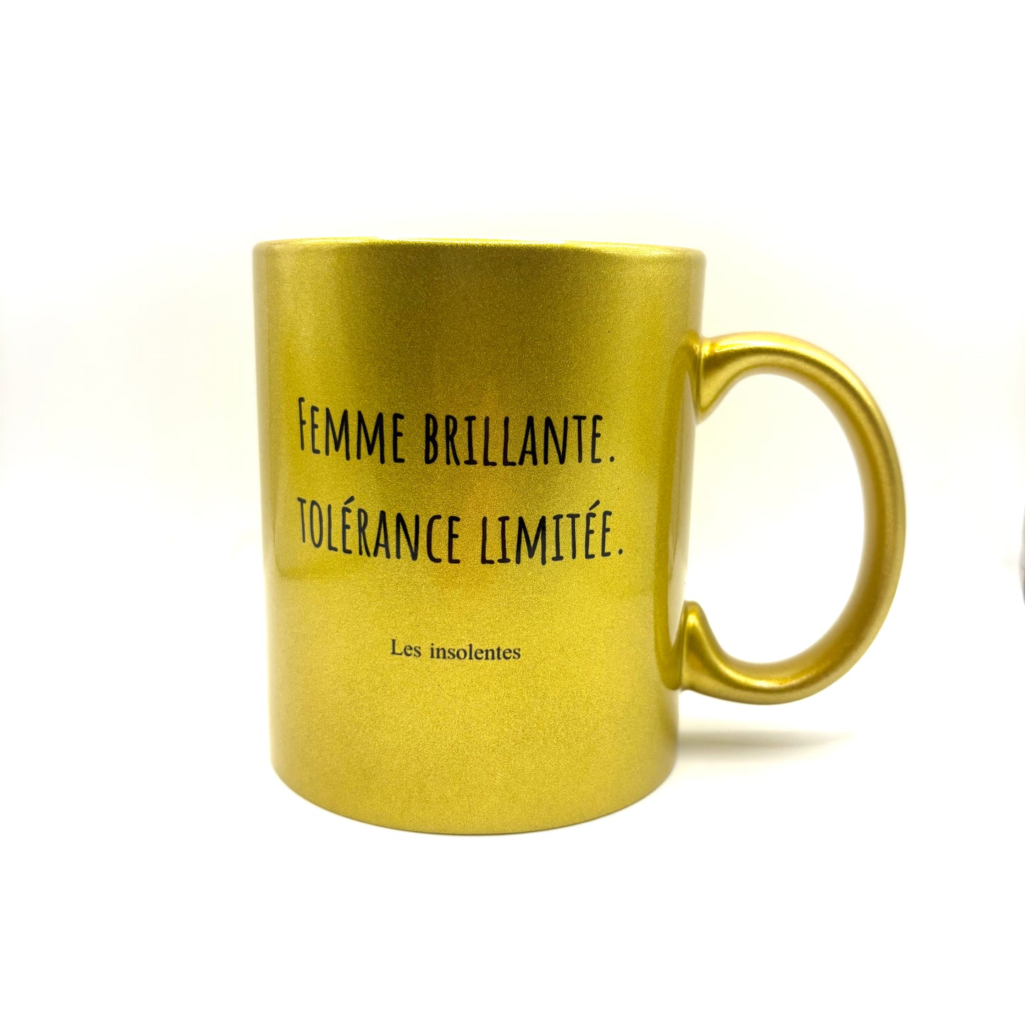 Mug Doré « Femme brillante. Tolérance limitée »