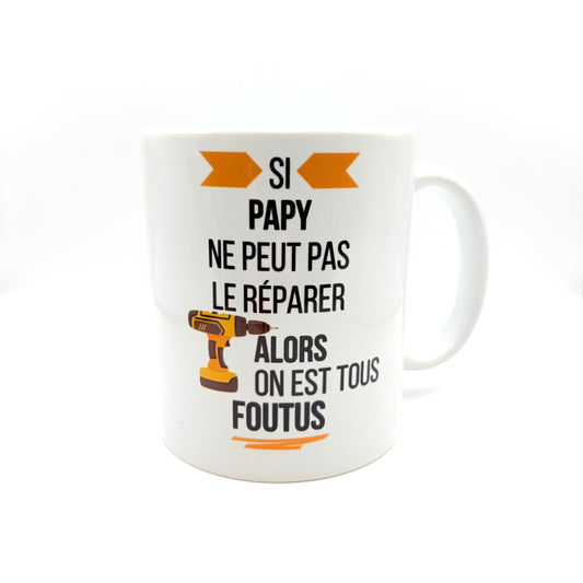 🛠️ Mug “Si papy ne peut pas le réparer alors on est tous foutus” – Cadeau drôle pour grand-père bricoleur